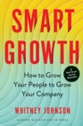 Image for Smart growth  : how to grow your people to grow your company