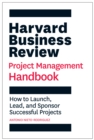Image for Harvard Business Review project management handbook  : how to launch, lead, and sponsor successful projects