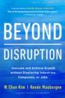 Image for Beyond disruption  : innovate and achieve growth without displacing industries, companies, or jobs