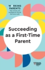Image for Succeeding as a First-Time Parent (HBR Working Parents Series)