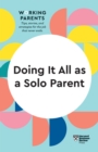 Image for Doing It All as a Solo Parent (HBR Working Parents Series)