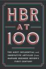 Image for HBR at 100  : the most essential, influential, and innovative articles from HBR&#39;s first 100 years