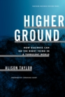 Image for Higher ground  : how business can do the right thing in a turbulent world