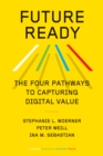 Image for Future ready  : the four pathways to capturing digital value