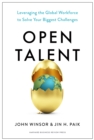 Image for Open talent  : leveraging the global workforce to solve your biggest challenges