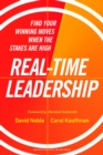 Image for Real-time leadership  : find your winning moves when the stakes are high