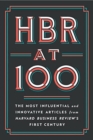 Image for HBR at 100 : The Most Influential and Innovative Articles from Harvard Business Review&#39;s First Century