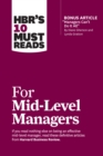 Image for HBR&#39;s 10 must reads for mid-level managers  : (with bonus article &quot;Managers Can&#39;t Do It All&quot; by Diane Gherson and Lynda Gratton)