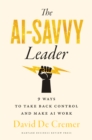 Image for The AI-Savvy Leader: 9 Ways to Take Back Control and Make AI Work