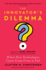 Image for The innovator&#39;s dilemma: when new technologies cause great firms to fail