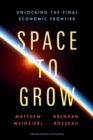 Image for Space to Grow : Unlocking the Final Economic Frontier