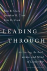 Image for Leading Through : Activating the Soul, Heart, and Mind of Leadership