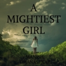 Image for A Mightiest Girl