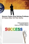 Image for Success Comes from Solving Problems : 20 Taiwan Elites Tell Their Stories (English Edition)