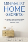 Image for Minimalist Home Secrets : The Ultimate Guide to Declutter and Organize Your Home Through Minimalist Living