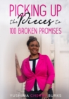 Image for Picking up the Pieces to 100 Broken Promises
