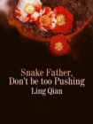 Image for Snake Father, Don&#39;t be too Pushing