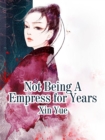 Image for Not Being A Empress for Years