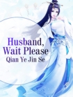 Image for Husband, Wait Please