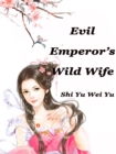 Image for Evil Emperor&#39;s Wild Wife