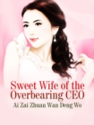 Image for Sweet Wife of the Overbearing Ceo