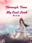 Image for Through Time: My East Lord