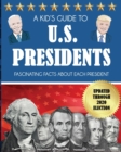 Image for A Kid&#39;s Guide to U.S. Presidents : Fascinating Facts About Each President, Updated Through 2020 Election