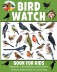 Image for Bird Watch Book for Kids : Introduction to Bird Watching, Colorful Guide to 25 Popular Backyard Birds