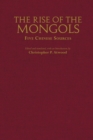 Image for The Rise of the Mongols : Five Chinese Sources