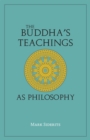 Image for The Buddha&#39;s Teachings As Philosophy