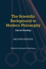 Image for The scientific background to modern philosophy  : selected readings