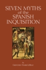 Image for Seven Myths of the Spanish Inquisition