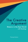 Image for The Creative Argument : Rhetoric in the Real World, with Readings