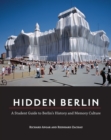 Image for Hidden Berlin  : a student guide to Berlin&#39;s history and memory culture