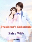 Image for President&#39;s Substitute Fairy Wife
