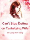 Image for Can&#39;t Stop Doting on Tantalizing Wife