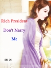 Image for Rich President, Don&#39;t Marry Me