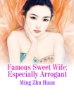 Image for Famous Sweet Wife: Especially Arrogant