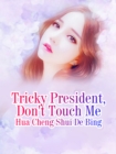 Image for Tricky President, Don&#39;t Touch Me