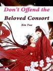Image for Don&#39;t Offend the Beloved Consort