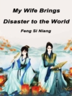 Image for My Wife Brings Disaster to the World