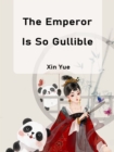 Image for Emperor Is So Gullible