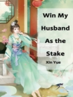Image for Win My Husband As the Stake