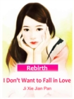 Image for Rebirth: I Don&#39;t Want to Fall in Love