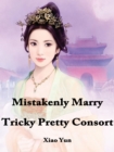 Image for Mistakenly Marry Tricky Pretty Consort