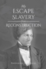 Image for My Escape From Slavery And Reconstruction