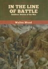 Image for In the Line of Battle : Soldiers&#39; Stories of the War