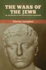 Image for The Wars of the Jews; Or, The History of the Destruction of Jerusalem