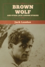 Image for Brown Wolf and Other Jack London Stories