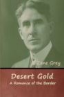 Image for Desert Gold : A Romance of the Border